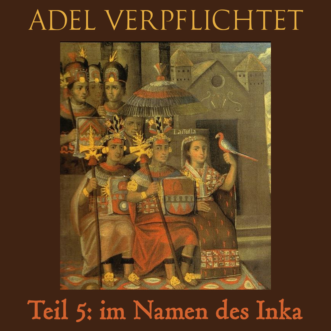 Teil 5: Im Namen des Inka