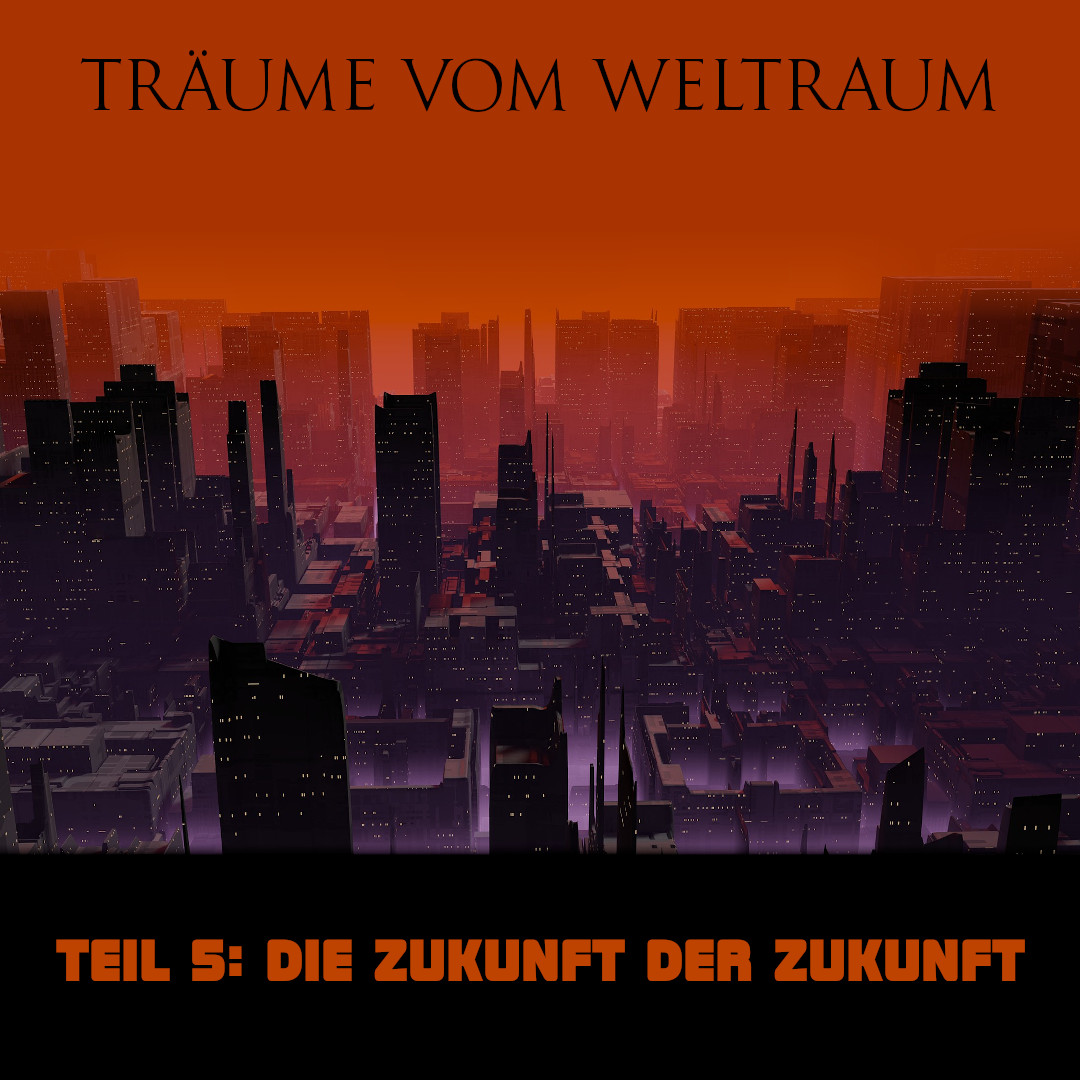 [Träume vom Weltraum: Die Zukunft der Zukunft]